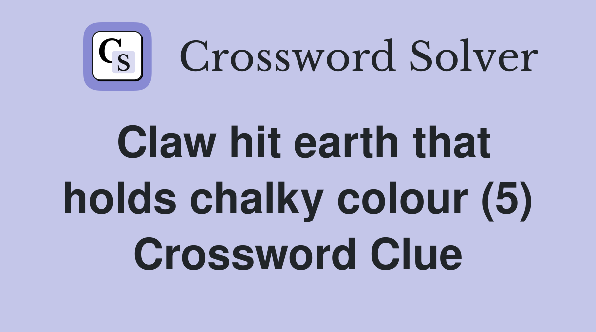 Claw hit earth that holds chalky colour (5) Crossword Clue