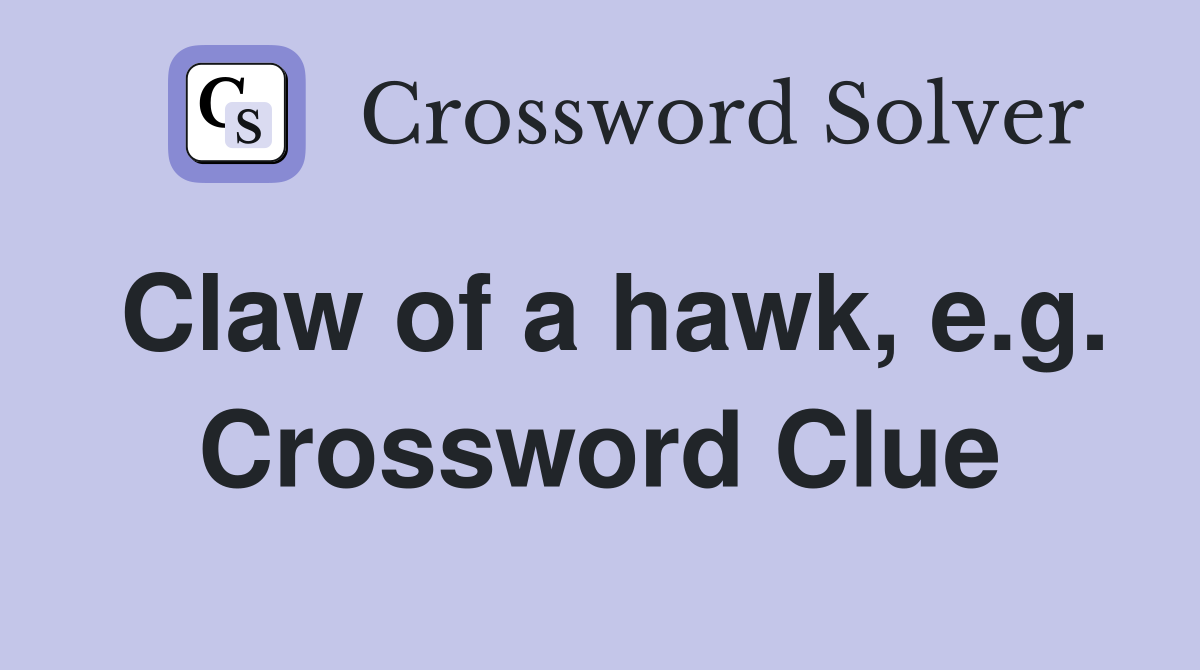 Claw of a hawk, e.g. Crossword Clue