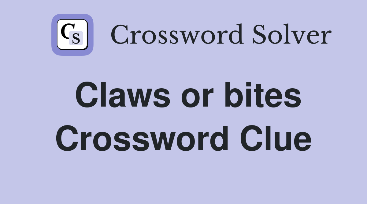 Claws or bites Crossword Clue