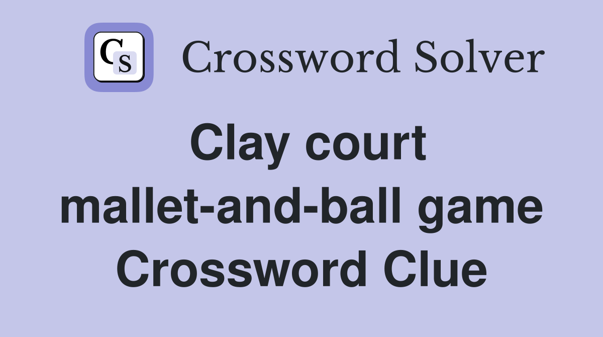 Clay court mallet-and-ball game Crossword Clue