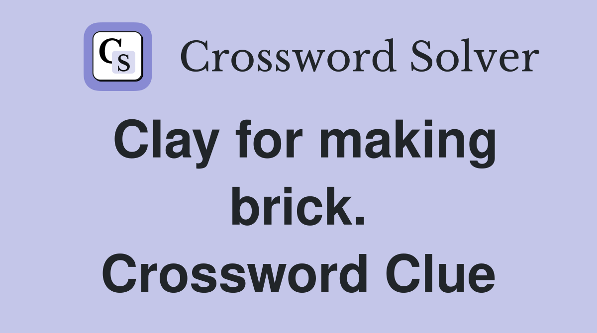 Clay for making brick. Crossword Clue