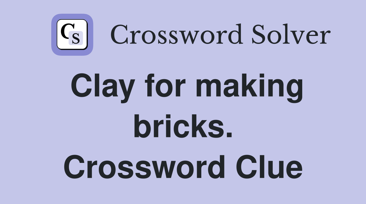 Clay for making bricks. Crossword Clue
