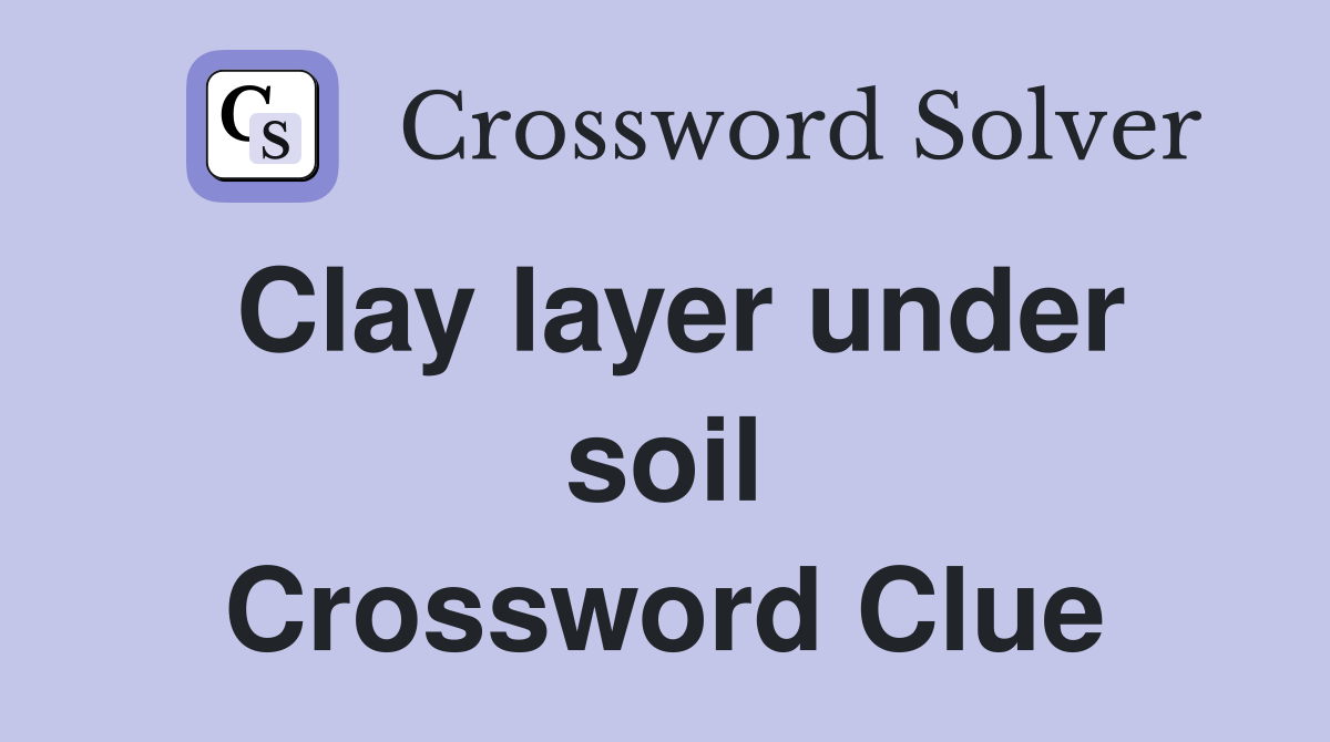 Clay layer under soil Crossword Clue