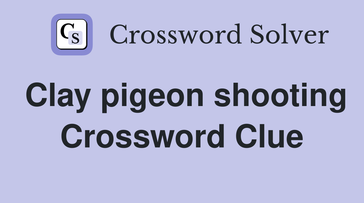Clay pigeon shooting Crossword Clue