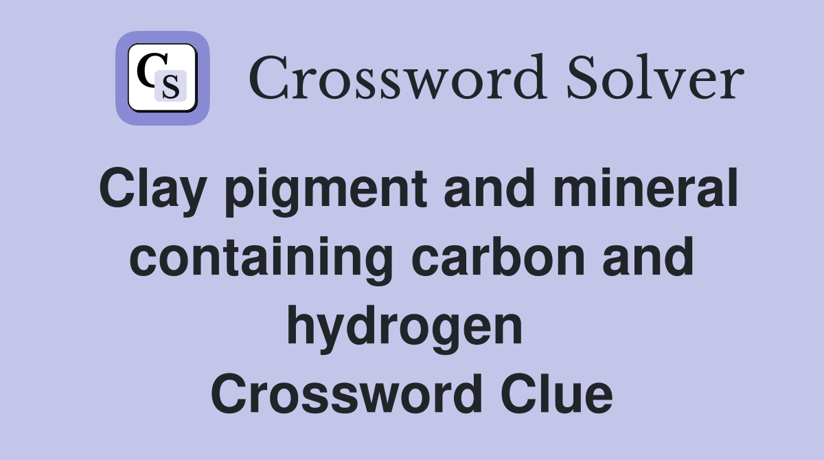 Clay pigment and mineral containing carbon and hydrogen  Crossword Clue