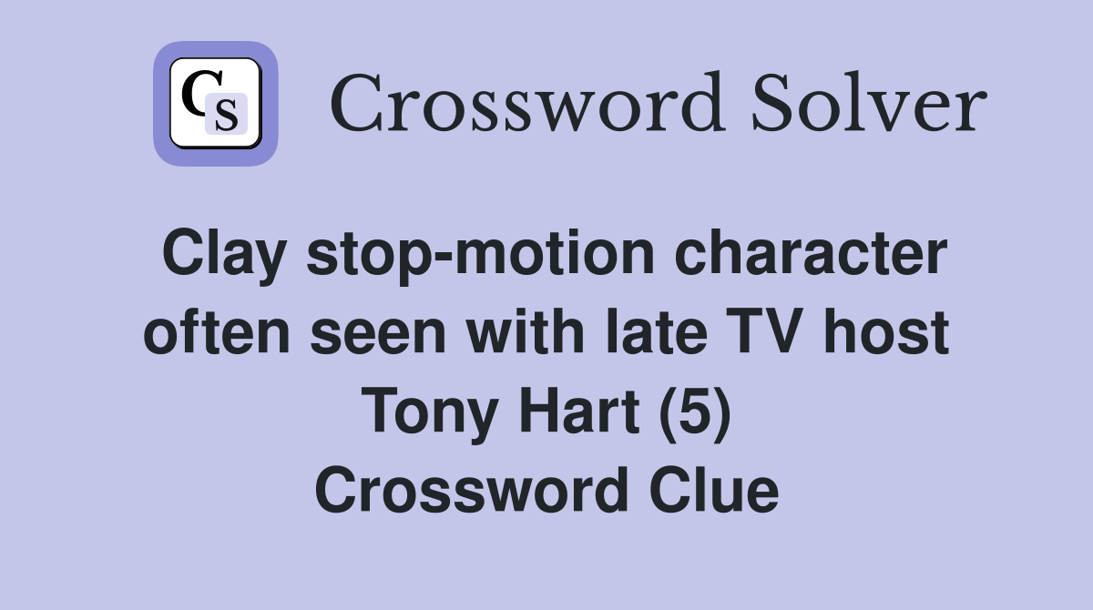 Clay stop-motion character often seen with late TV host Tony Hart (5) Crossword Clue