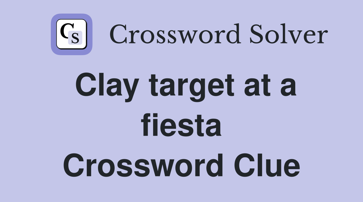 Clay target at a fiesta Crossword Clue