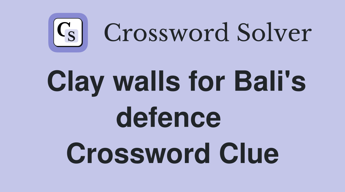 Clay walls for Bali's defence  Crossword Clue