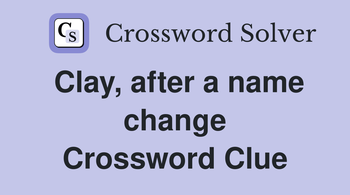 Clay, after a name change Crossword Clue