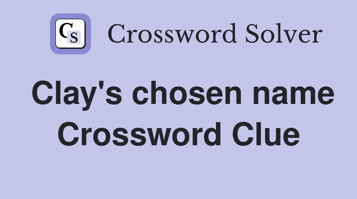 Clay's chosen name Crossword Clue