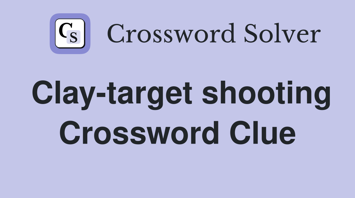 Clay-target shooting Crossword Clue