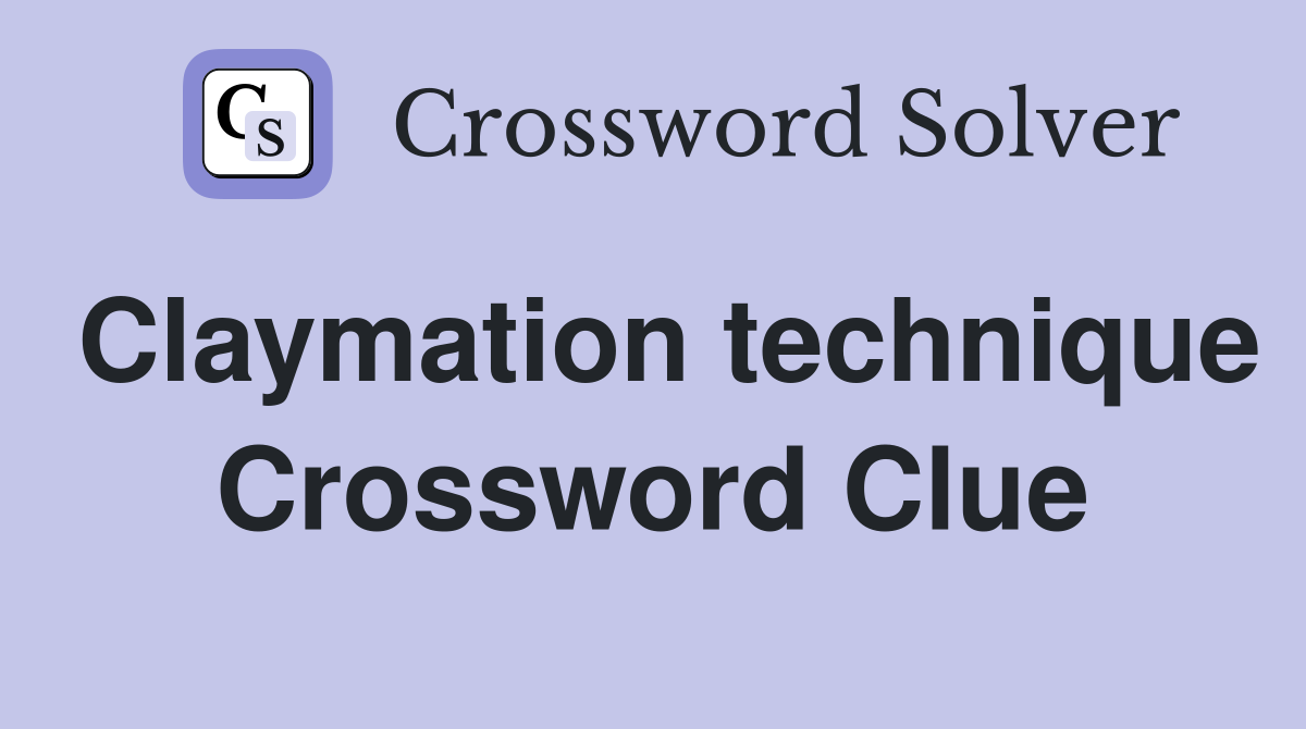 Claymation technique Crossword Clue