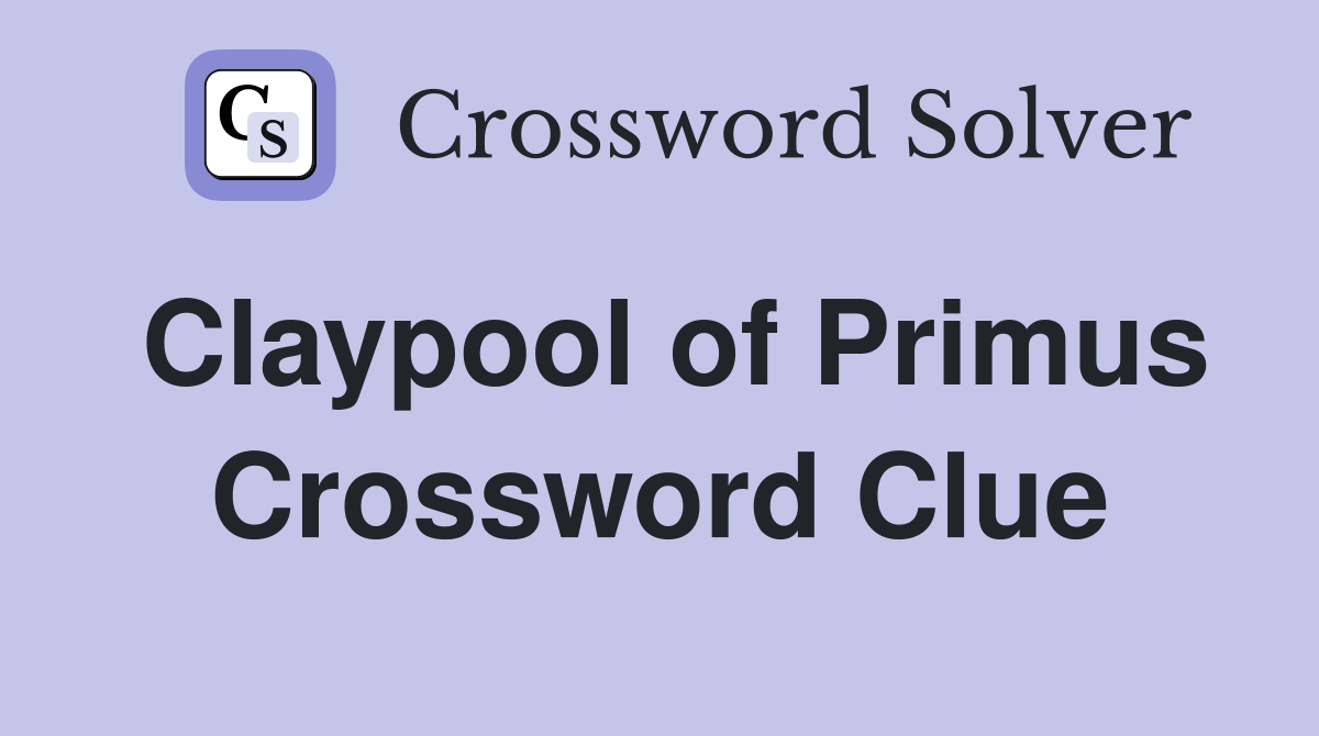 Claypool of Primus Crossword Clue