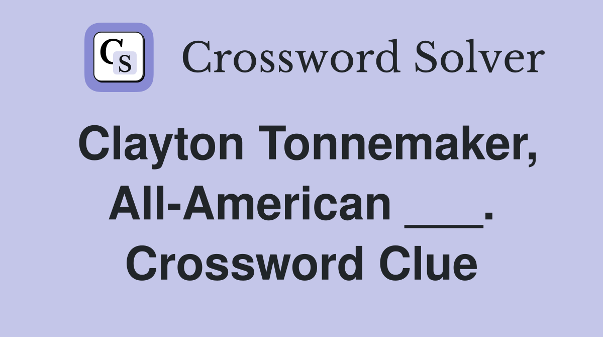 Clayton Tonnemaker, All-American ___. Crossword Clue