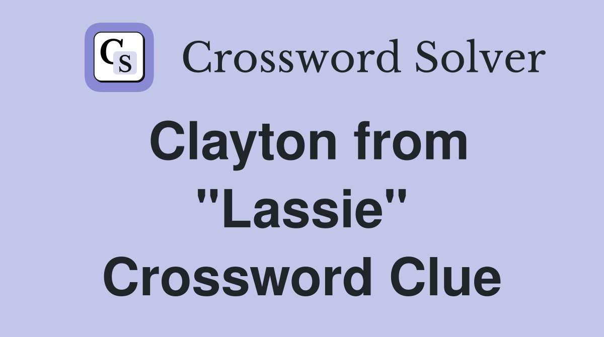 Clayton from "Lassie" Crossword Clue