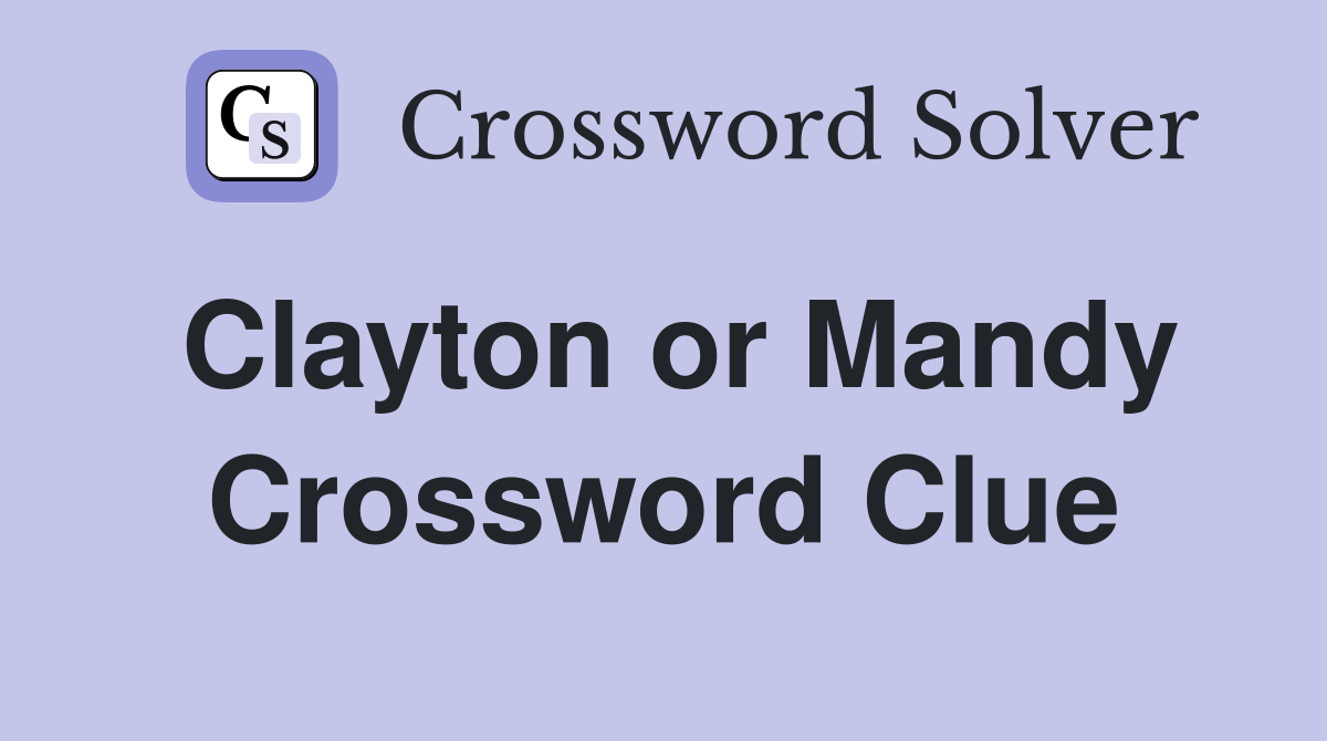 Clayton or Mandy Crossword Clue