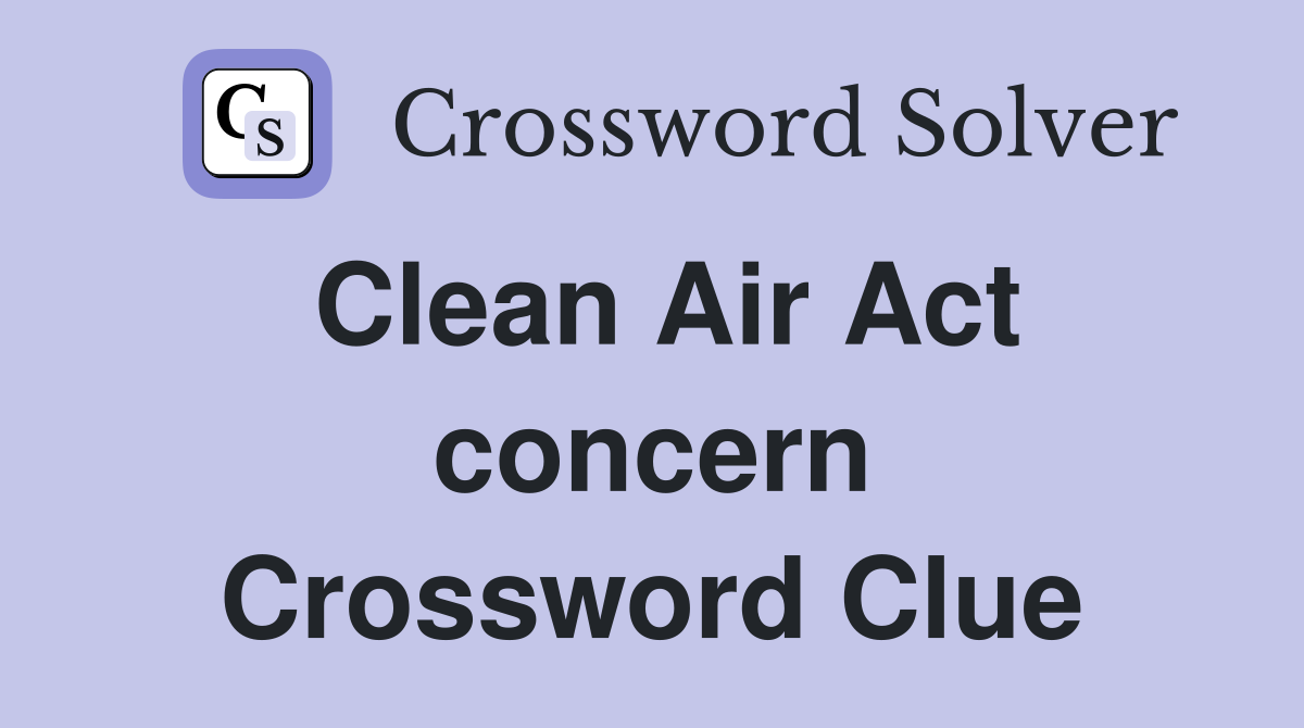 Clean Air Act concern Crossword Clue