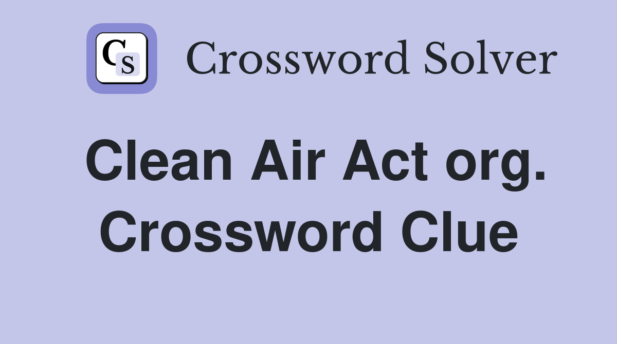 Clean Air Act org. Crossword Clue