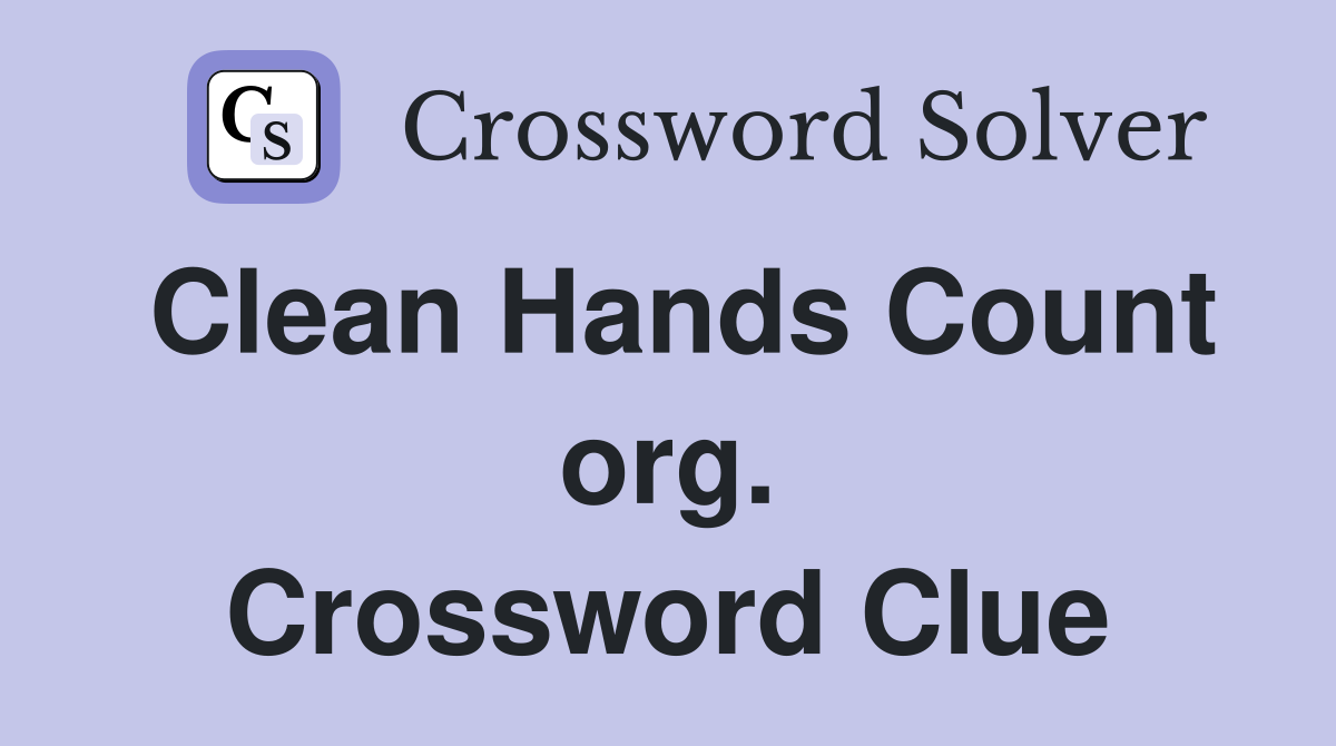 Clean Hands Count org. Crossword Clue
