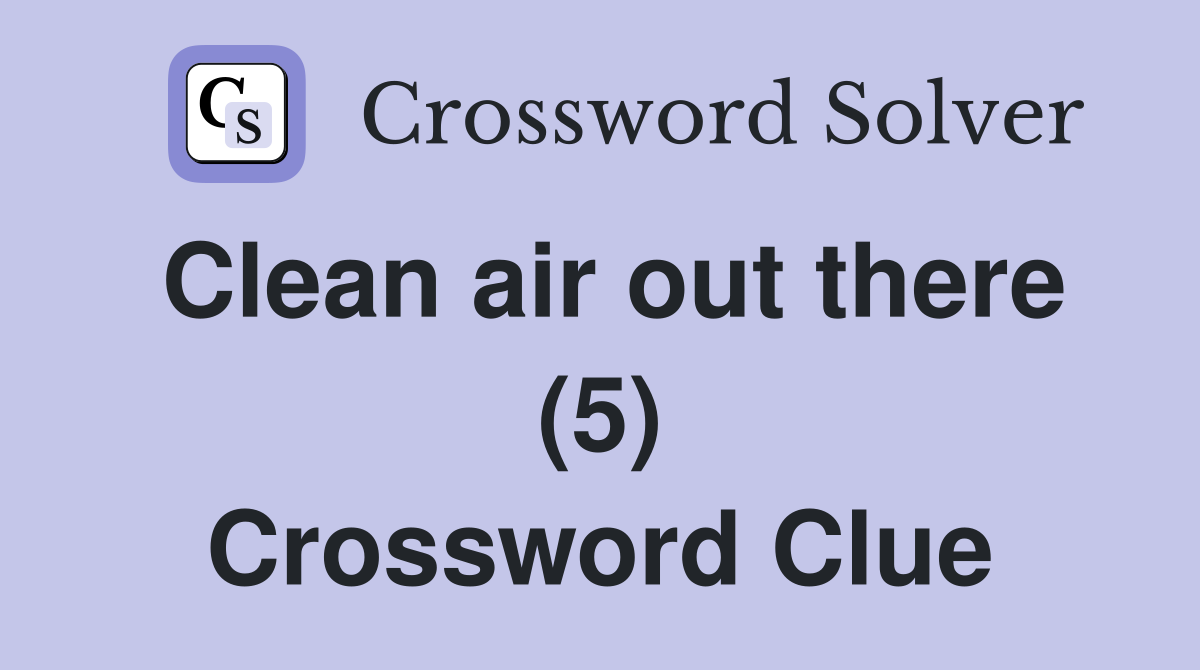 Clean air out there (5) Crossword Clue