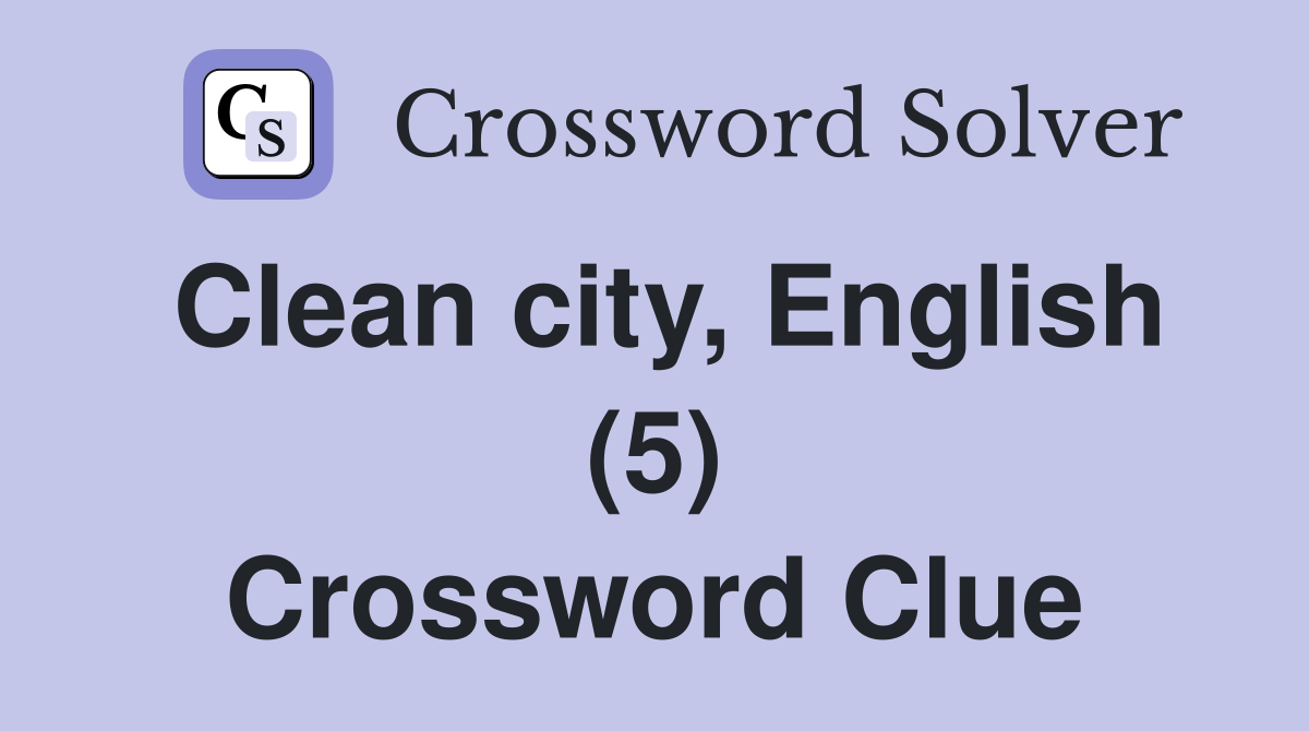 Clean city, English (5) Crossword Clue