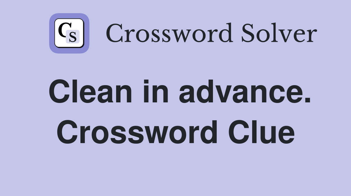 Clean in advance. Crossword Clue