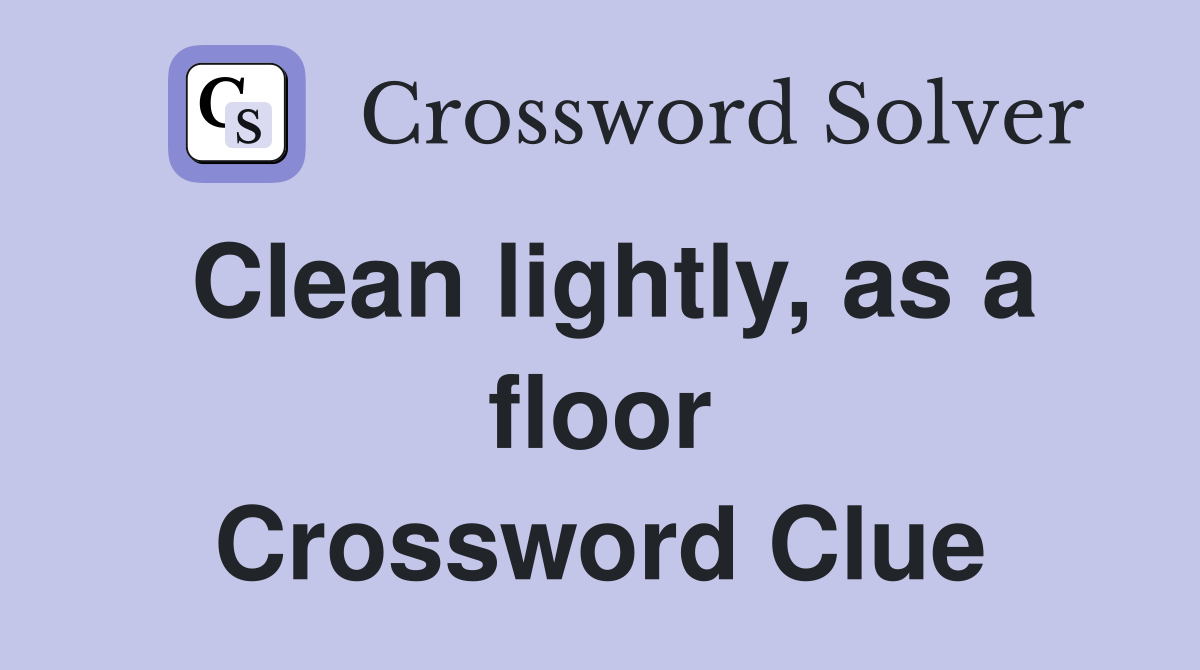 Clean lightly, as a floor Crossword Clue