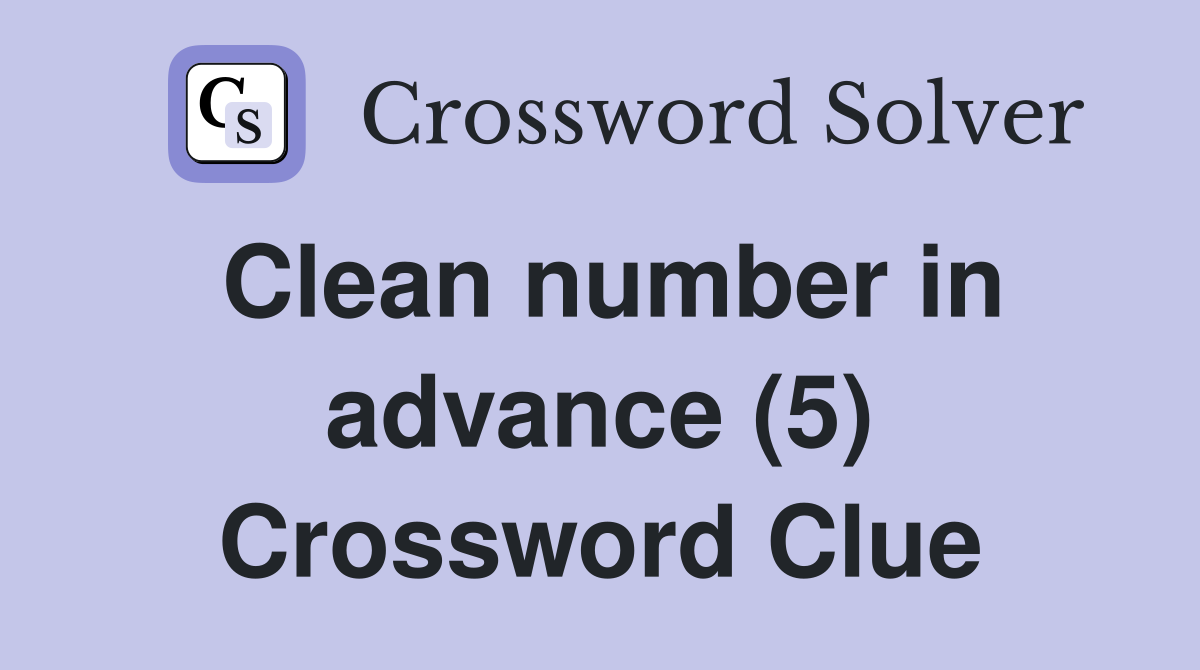 Clean number in advance (5) Crossword Clue