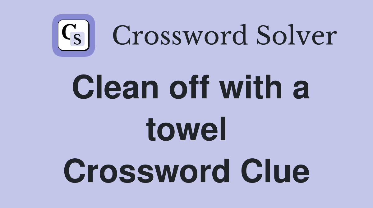 Clean off with a towel Crossword Clue