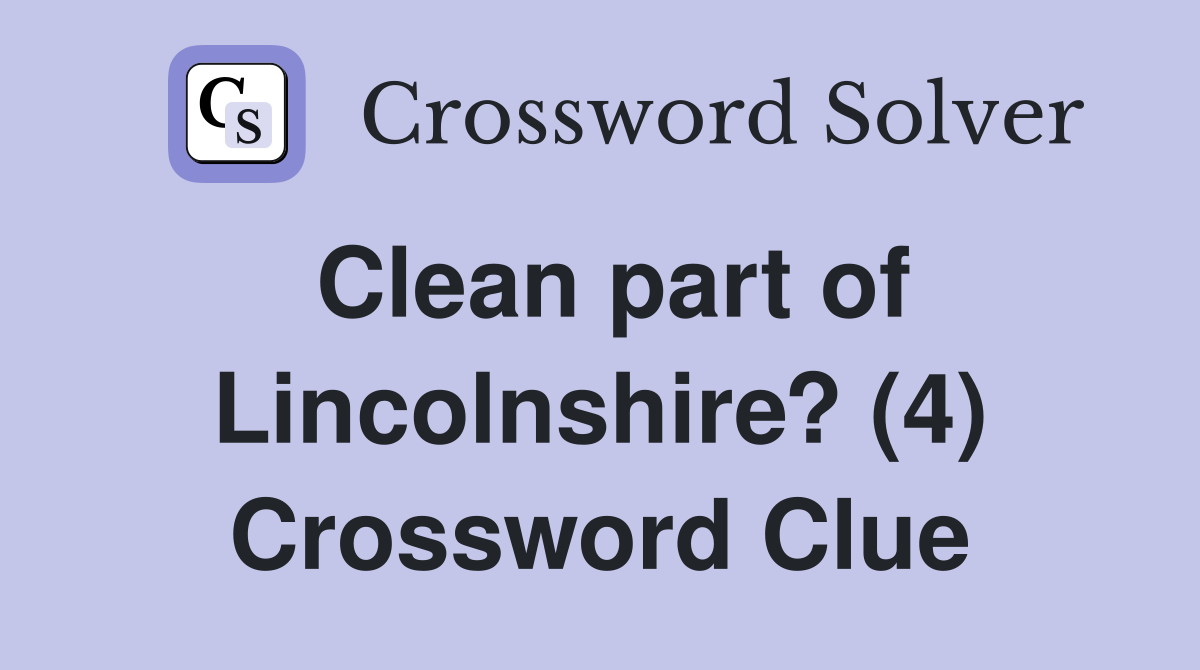 Clean part of Lincolnshire? (4) Crossword Clue
