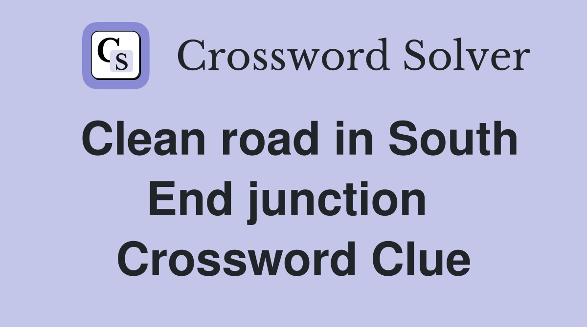Clean road in South End junction  Crossword Clue