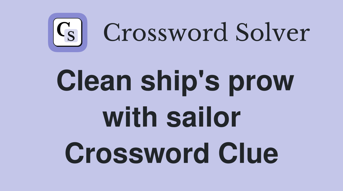 Clean ship's prow with sailor Crossword Clue