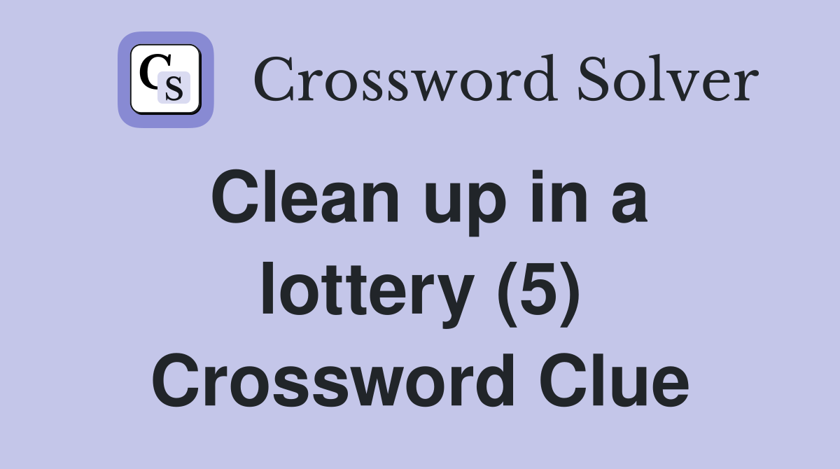 Clean up in a lottery (5) Crossword Clue