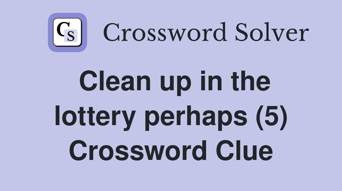 Clean up in the lottery perhaps (5) Crossword Clue