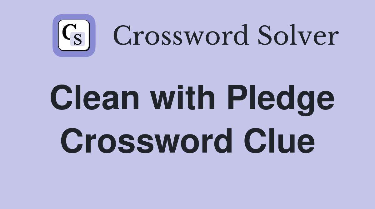 Clean with Pledge Crossword Clue