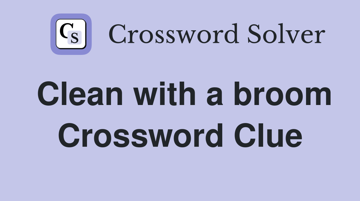 Clean with a broom Crossword Clue