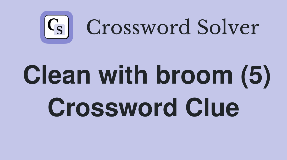 Clean with broom (5) Crossword Clue