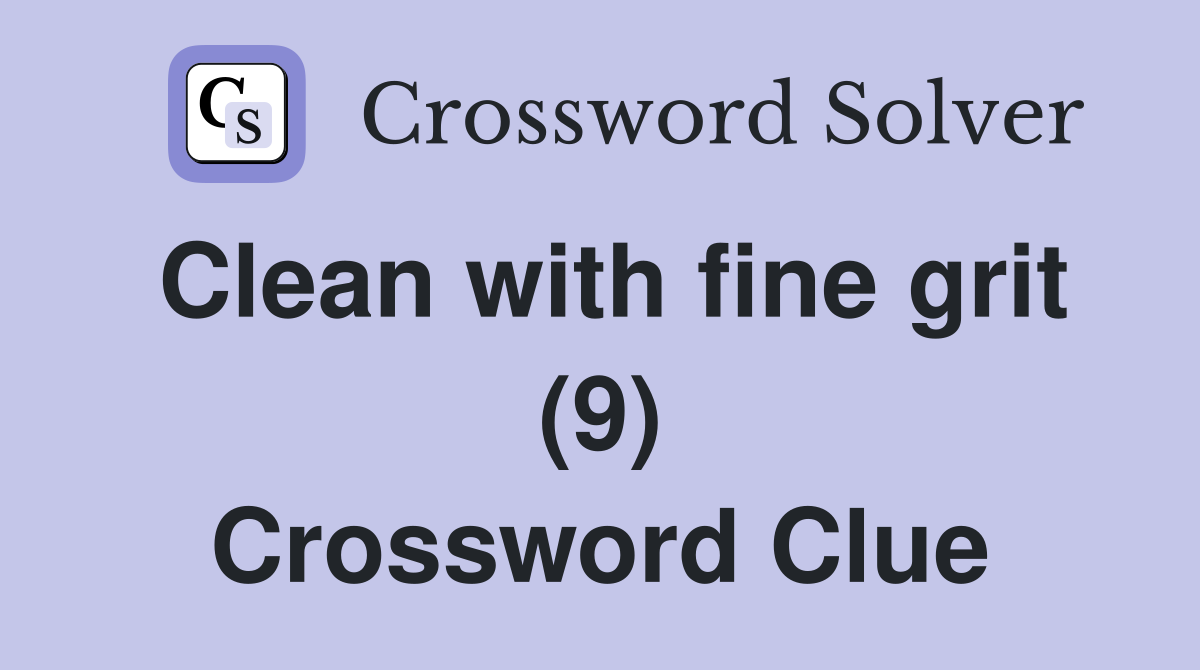 Clean with fine grit (9) Crossword Clue