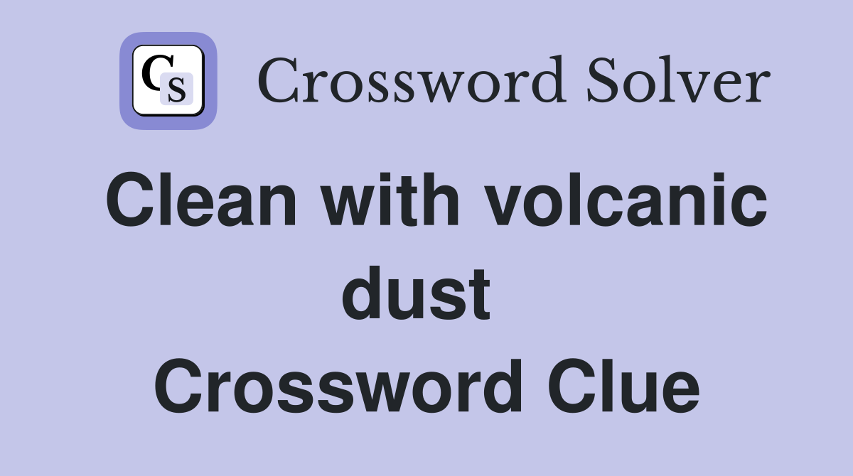 Clean with volcanic dust  Crossword Clue