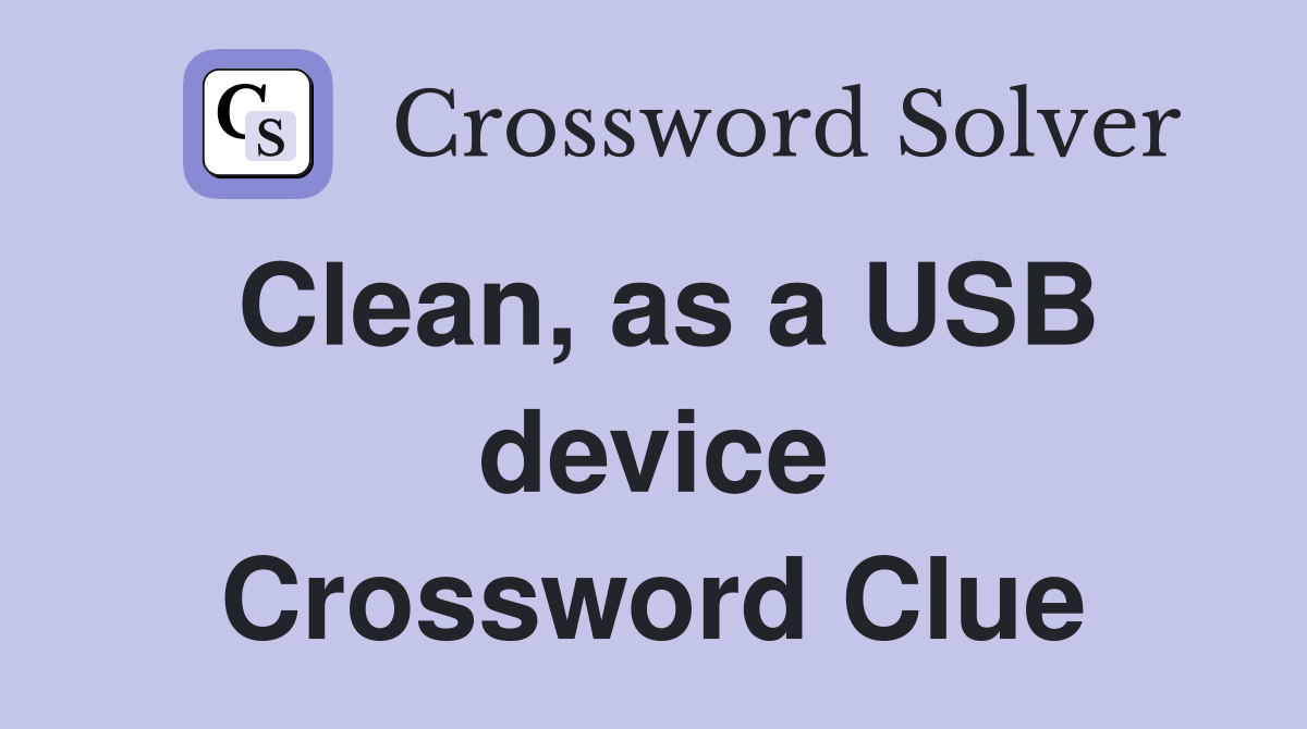 Clean, as a USB device Crossword Clue