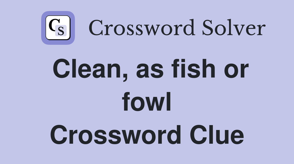 Clean, as fish or fowl Crossword Clue