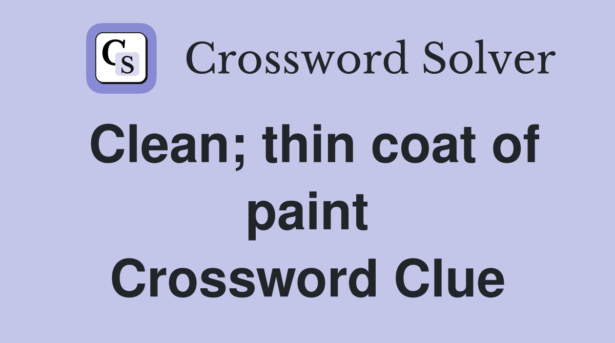Clean; thin coat of paint Crossword Clue