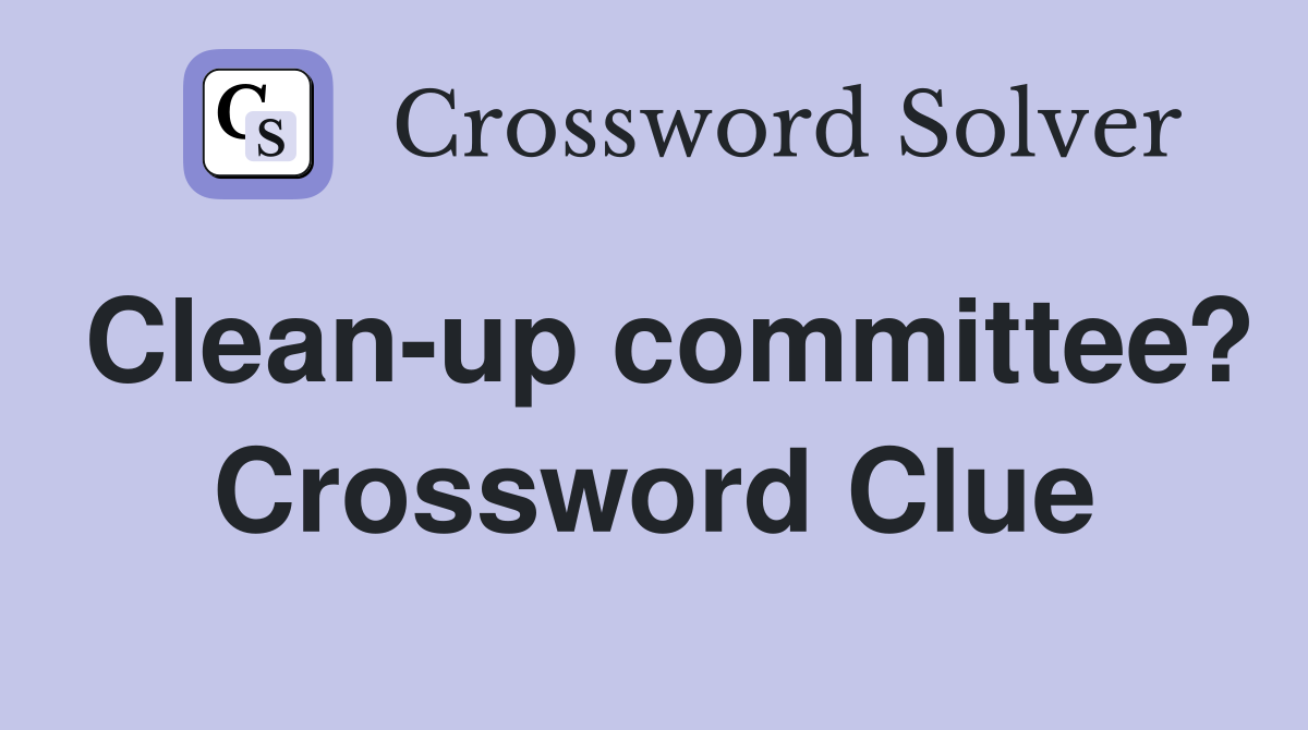 Clean-up committee? Crossword Clue