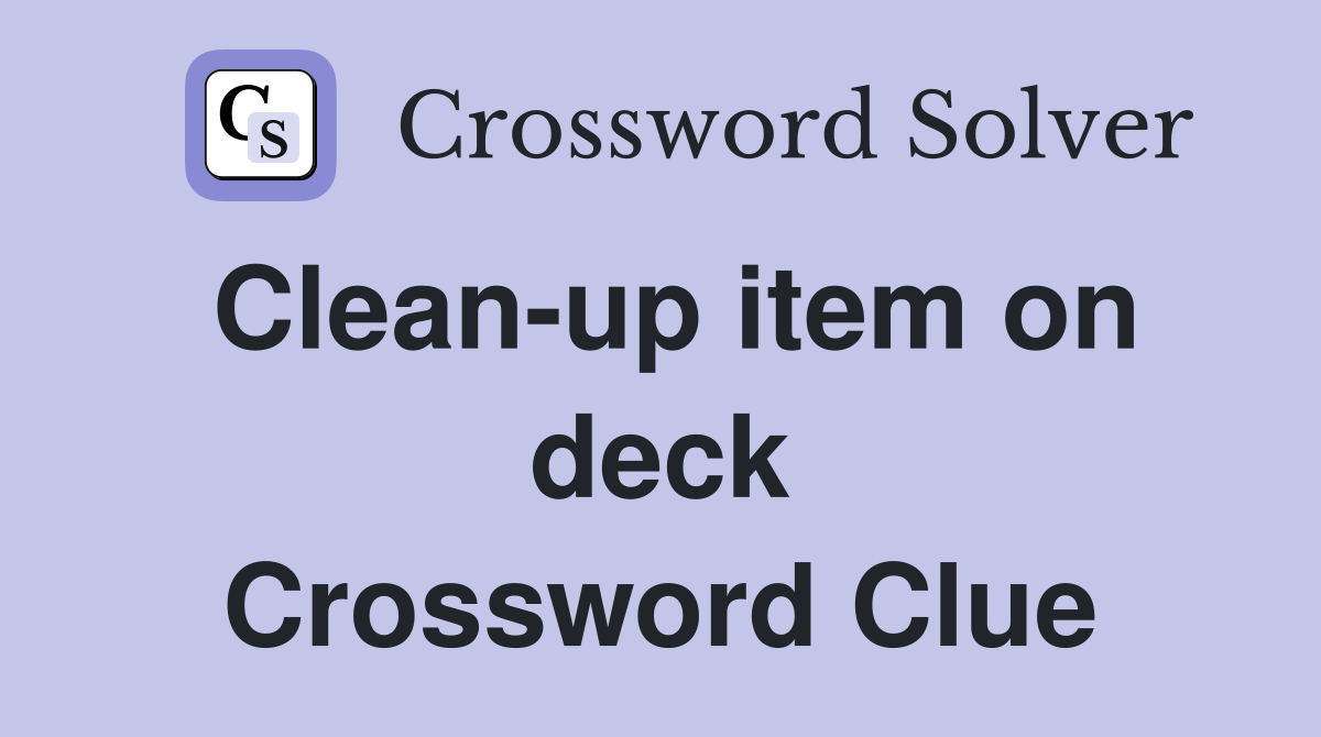 Clean-up item on deck Crossword Clue