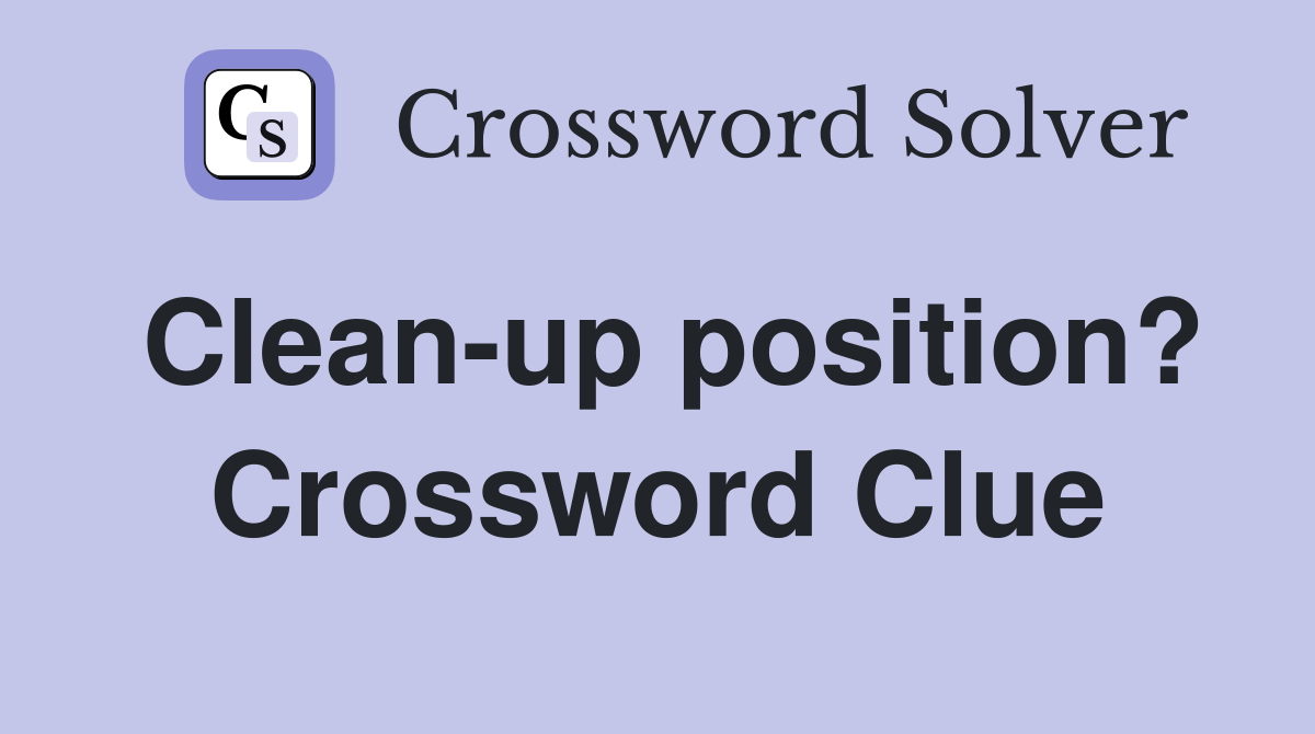 Clean-up position? Crossword Clue