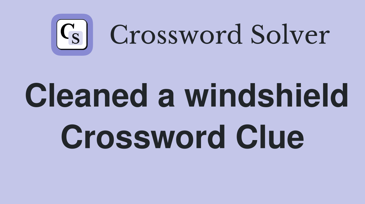 Cleaned a windshield Crossword Clue