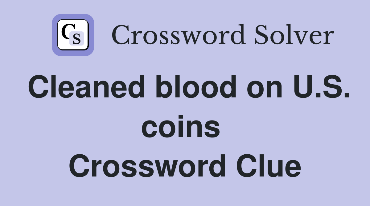 Cleaned blood on U.S. coins  Crossword Clue