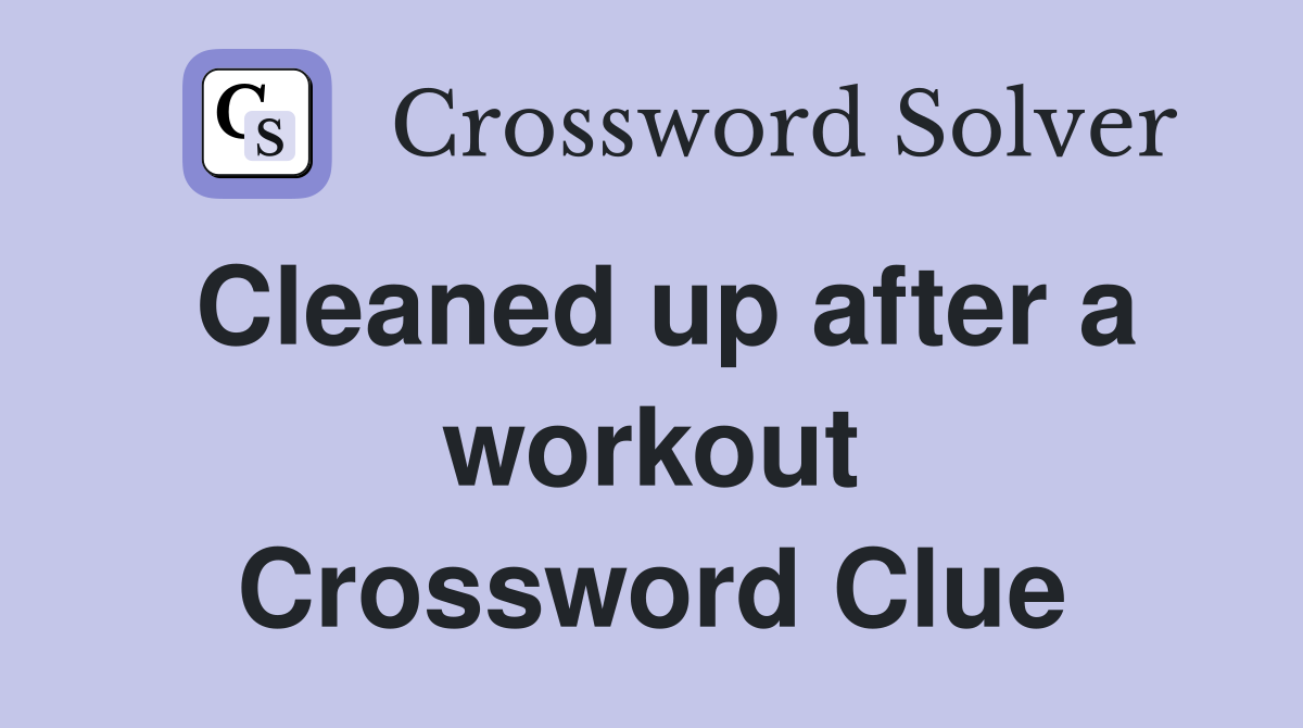 Cleaned up after a workout Crossword Clue
