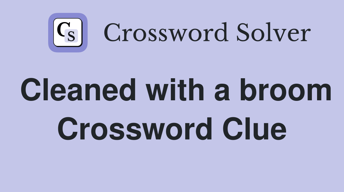 Cleaned with a broom Crossword Clue