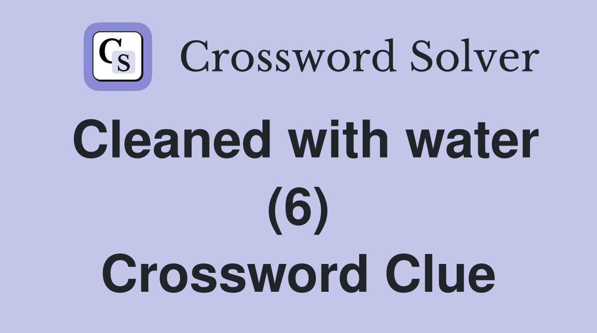 Cleaned with water (6) Crossword Clue